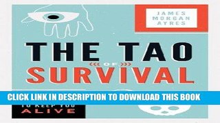 [New] Ebook Tao of Survival: Skills to Keep You Alive Free Online