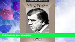 Big Deals  William P. Homans Jr.: A Life In Court  Best Seller Books Most Wanted