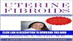 [New] Ebook Uterine Fibroids: The Complete Guide (A Johns Hopkins Press Health Book) Free Read
