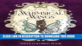 [New] Ebook Whimsical Wings: An Adult Coloring Book (Eclectic Coloring Books) (Volume 3) Free Read