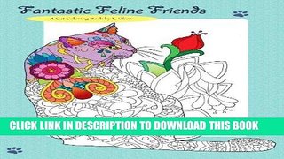 [New] Ebook Fantastic Feline Friends: A Cat Coloring Book Free Read