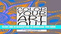 [New] Ebook Color Your Art Out: An adult coloring book that features animals, zodiac signs, music,