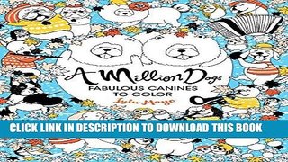 [New] Ebook A Million Dogs: Fabulous Canines to Color Free Online