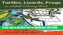 [New] Ebook Turtles, Lizards, Frogs: an Adult Coloring Book (Animals and Wildlife to Color)