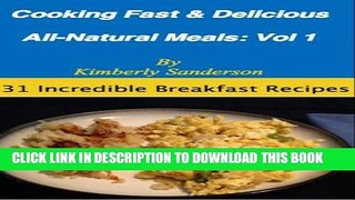 [Ebook] Cooking Fast   Delicious All-Natural Meals (Volume 1): 31 Incredible Breakfast Recipes