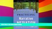 READ FULL  Practicing Narrative Mediation: Loosening the Grip of Conflict  READ Ebook Full Ebook