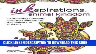 [New] Ebook Inkspirations Animal Kingdom: Captivating Coloring Designs Celebrating the Majesty of