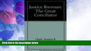 Big Deals  Justice Brennan: The Great Conciliator  Best Seller Books Most Wanted