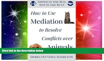 READ FULL  Nipped in the Bud, Not in the Butt: How to Use Mediation to Resolve Conflicts over