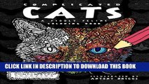 [New] Ebook Complicated Cats: A Fiddly Feline Coloring Book (Complicated Coloring) Free Read