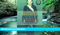 READ NOW  Precious Bodily Fluids: A Larrikin s Memoir  Premium Ebooks Online Ebooks