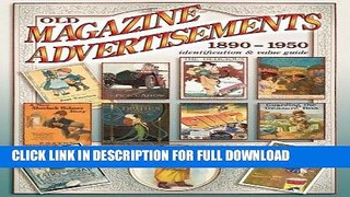 [New] Ebook Old Magazine Advertisements 1890-1950, Identification   Value Guide Free Read
