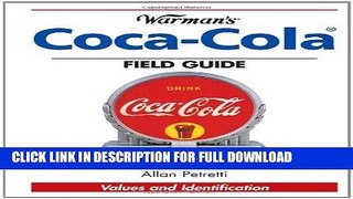 [New] PDF Warman s Coca-Cola Field Guide: Values and Identification (Warman s Field Guide) Free