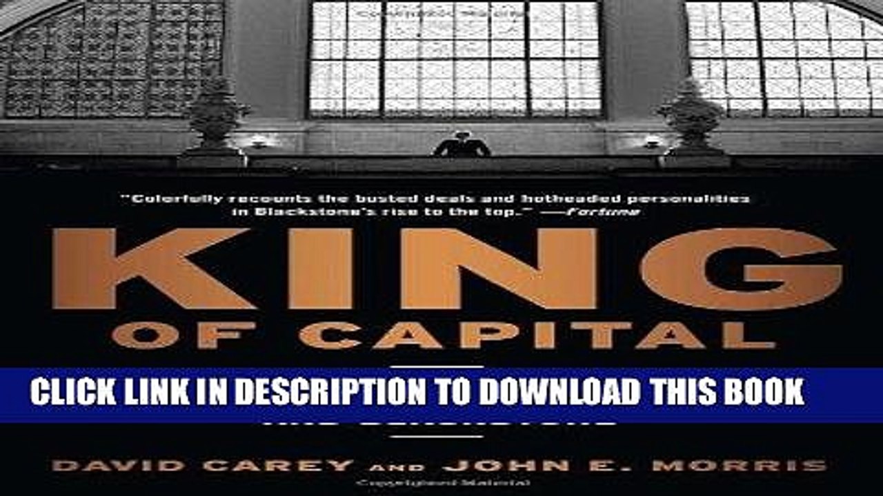 [Read PDF] King of Capital: The Remarkable Rise, Fall, and Rise Again of Steve Schwarzman and