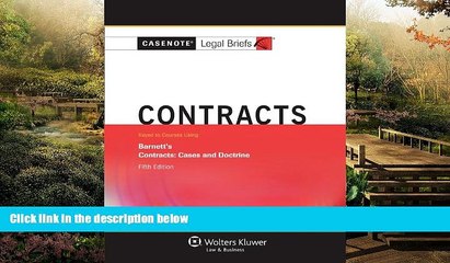 READ FULL  Casenotes Legal Briefs: Contracts, Keyed to Barnett, Fifth Edition (Casenote Legal