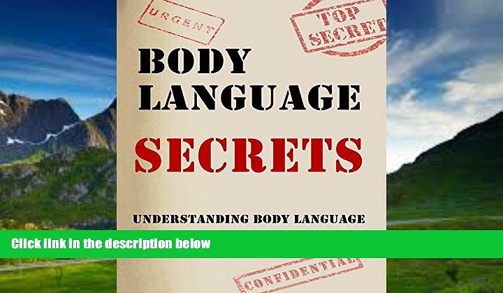 Books to Read  Body Language Secrets: Understanding Body Language And Using Body Language To Your