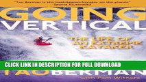 [New] Ebook Going Vertical: The Life of an Extreme Kayaker Free Online