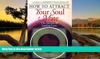 READ NOW  How to Attract Your Soul Mate: The Secrets of Lasting Love  Premium Ebooks Online Ebooks