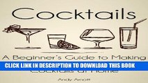 [Ebook] Cocktails: A Beginners Guide to Making Classic and Contemporary Cocktails at Home Download