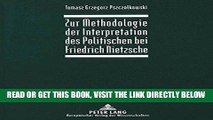 [FREE] EBOOK Zur Methodologie der Interpretation des Politischen bei Friedrich Nietzsche (German