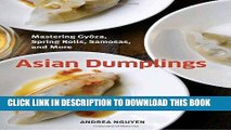 [PDF] Asian Dumplings: Mastering Gyoza, Spring Rolls, Samosas, and More Popular Colection