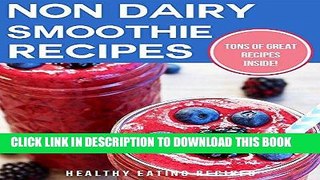 [Ebook] Non-Dairy Smoothie Recipes: Delicious   Nutritious Smoothie Recipes For Losing Weight