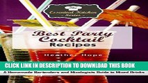 [Ebook] Best Party Cocktail Recipes: A Homemade Bartenders and Mixologists Guide to Mixed Drinks