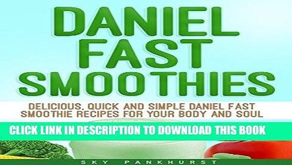 [Ebook] Daniel Fast Smoothies: Delicious, Quick and Simple Daniel Fast Smoothie Recipes for your