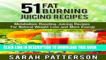[PDF] 51 Fat Burning Juicing Recipes: Metabolism Boosting Juice Recipes For Natural Weight Loss