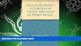 FREE DOWNLOAD  Ants on the Melon: A Collection of Poems. Afterword by Robert Mezey.  BOOK ONLINE