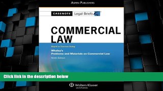 Big Deals  Casenote Legal Briefs Commercial Law: Keyed to Whaley, 9th Edition  Full Read Most Wanted
