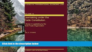 Deals in Books  Lawmaking Under the Trade Constitution, A Study in Legislating By the World Trade