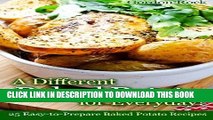 [PDF] A Different Baked Potato for Everyday!: 25 Easy-to-Prepare Baked Potato Recipes Full Colection