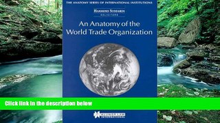 Full Online [PDF]  An Anatomy of the World Trade Organization (The Anatomy Series of the