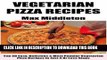 [Ebook] Only N Only 3 Steps Vegetarian Pizzas: Collection of 30 Top Class Healthy, Quick, Easy,