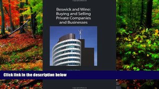READ NOW  Beswick and Wine: Buying and Selling Private Companies and Businesses: Eighth Edition