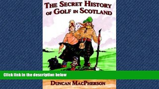 FREE DOWNLOAD  The Secret History of Golf in Scotland READ ONLINE