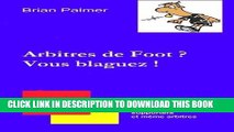 [New] PDF Arbitres de Foot ? Vous blaguez ! (French Edition) Free Read
