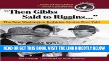 [Read] Ebook Then Gibbs Said to Riggins: The Best Washington Redskins Stories Ever Told (The Best