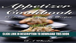 [Ebook] APPETIZER COOKBOOK: 61 DELICIOUS APPETIZER RECIPES (Quick   Easy Appetizer Recipes ,