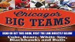 [Read] Ebook Chicago s Big Teams: Great Moments of the Cubs, Bears, White Sox, Blackhawks and