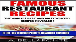 [Ebook] Restaurant Recipes : Famous Restaurant Recipes,Discover The World s Most Wanted Recipes !