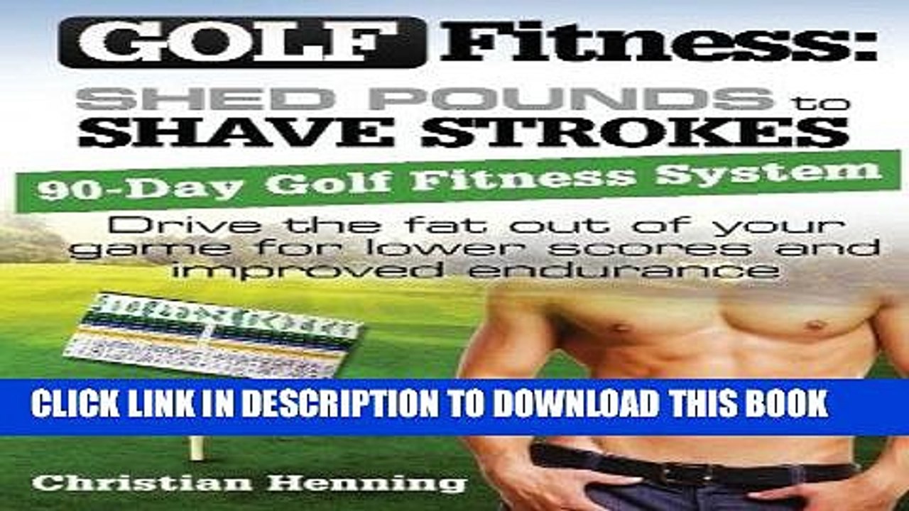 New] Ebook Golf Fitness: Shed Pounds to Shave Strokes: Drive the ...