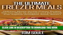 [Ebook] The Ultimate Freezer Meals: Delicious Money Saving Freezer Recipes You Can Make In Advance