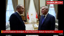 Cumhurbaşkanı Erdoğan, Fransa Dışişleri Bakanı Ayrault'yu Kabul Etti