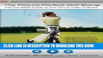 [New] PDF The Picture-Perfect Golf Swing: The Complete Guide to Golf Swing Video Analysis Free Read