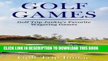 [New] Ebook Golf Games: Golf Trip Junkie s Favorite Wagering Games Free Read
