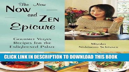 [PDF] The New Now and Zen Epicure: Gourmet Vegan Recipes for the Enlightened Palate Full Colection