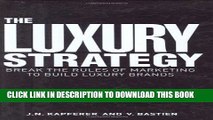 [PDF] The Luxury Strategy: Break the Rules of Marketing to Build Luxury Brands [Full Ebook]