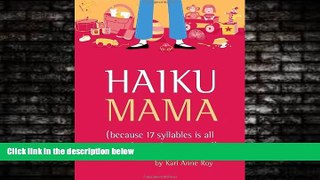 READ book  Haiku Mama: Because 17 Syllables Is All You Have Time to Read  FREE BOOOK ONLINE